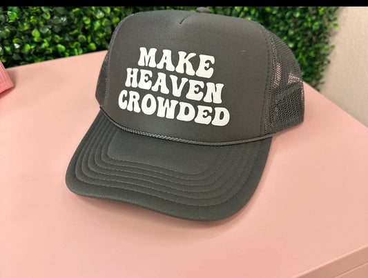 Make Heaven Crowded Trucker Hat